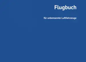 Drohnen-Flugbuch: Flugbuch für unbemannte Luftfahrt