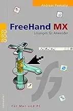 FreeHand MX. Lösungen für Anwender. Für Mac und PC (Design-Software: Lösungen für Anwender)