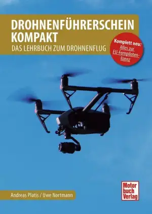 Drohnenführerschein kompakt: Das Lehrbuch zum Drohnenflug