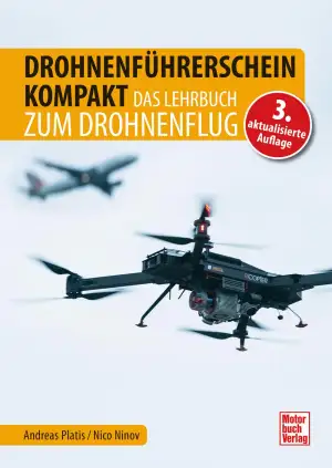 Drohnenführerschein kompakt. Das Lehrbuch zum Drohnenflug: Das Buch zur EU-Fernp