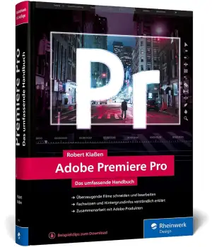 Adobe Premiere Pro: Schritt für Schritt zum perfekten Film: Videoschnitt, Effekt