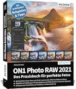 ON1 Photo RAW 2021: Das Praxisbuch für perfekte Fotos