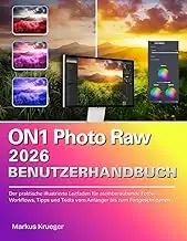 ON1 Photo Raw 2026 Benutzerhandbuch: Der praktische illustrierte Leitfaden für a