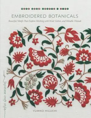 Embroidered Botanicals: Beautiful Motifs That Explore Stitching with Wool, Cotto
